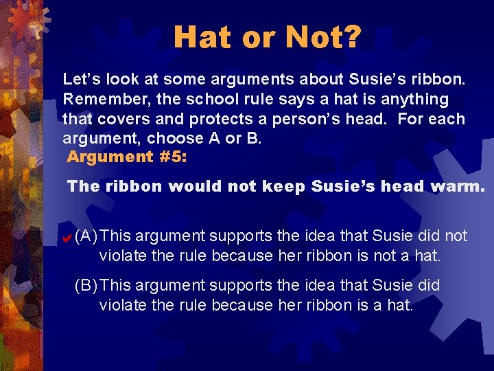 Hat or Not? Let’s look at some arguments about Susie’s ribbon. Remember, the school