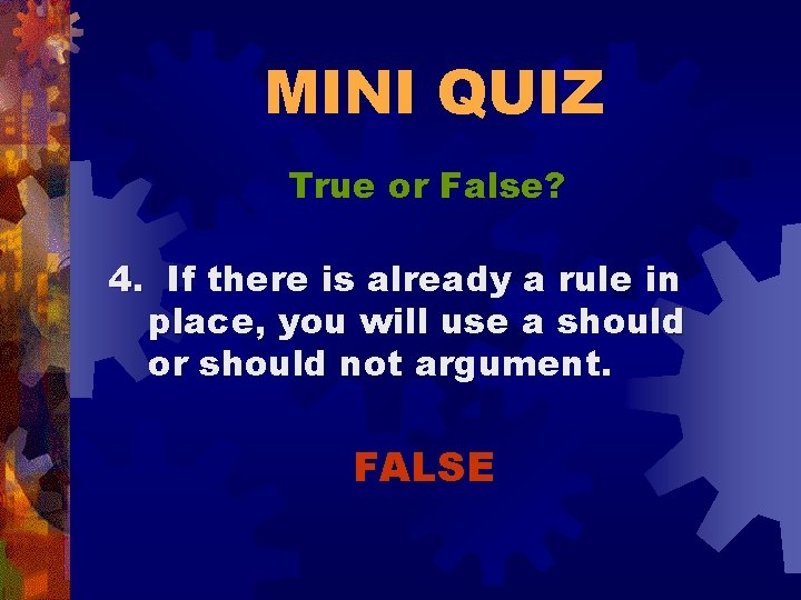 MINI QUIZ True or False? 4. If there is already a rule in place,
