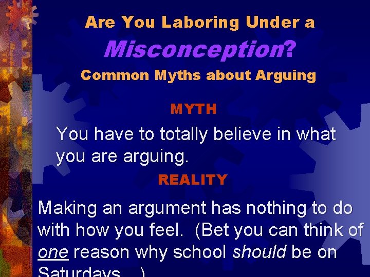 Are You Laboring Under a Misconception? Common Myths about Arguing MYTH You have to