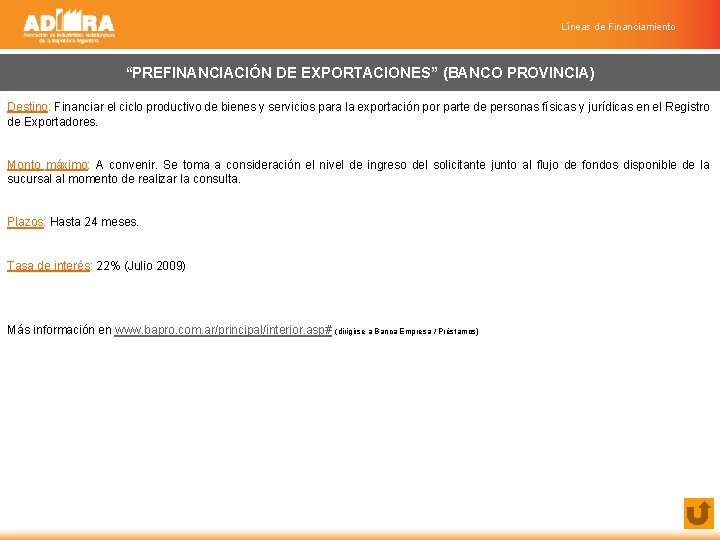 Líneas de Financiamiento “PREFINANCIACIÓN DE EXPORTACIONES” (BANCO PROVINCIA) Destino: Financiar el ciclo productivo de