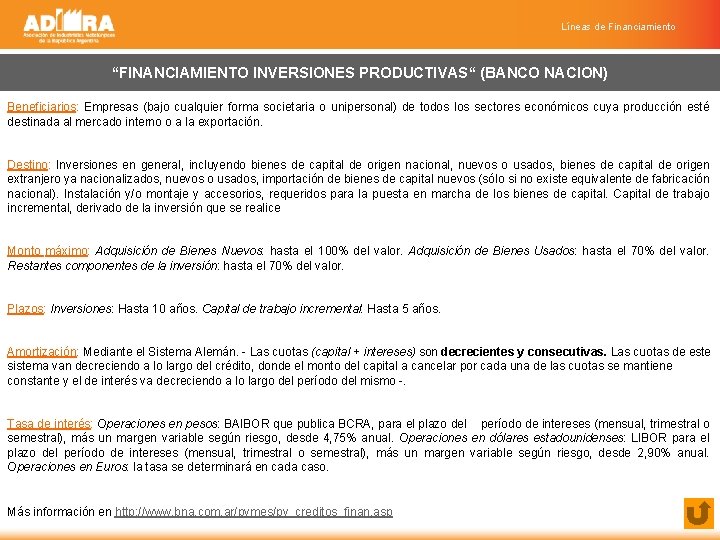 Líneas de Financiamiento “FINANCIAMIENTO INVERSIONES PRODUCTIVAS“ (BANCO NACION) Beneficiarios: Empresas (bajo cualquier forma societaria