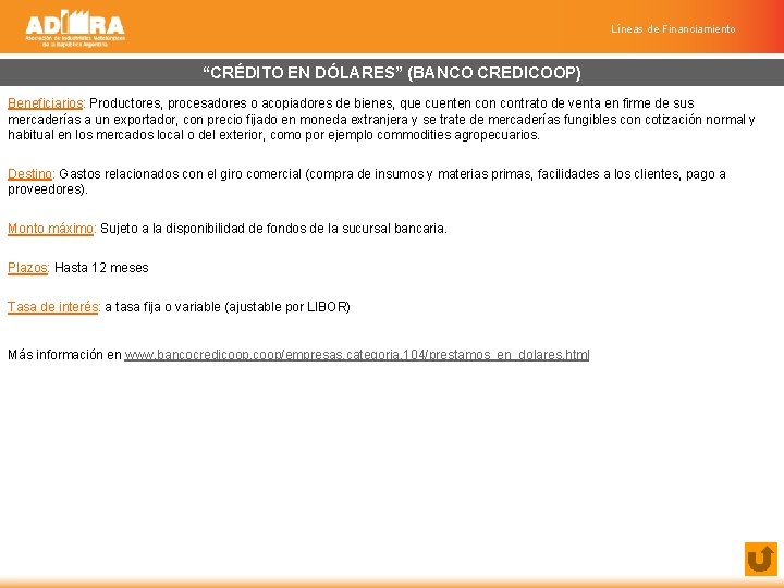 Líneas de Financiamiento “CRÉDITO EN DÓLARES” (BANCO CREDICOOP) Beneficiarios: Productores, procesadores o acopiadores de