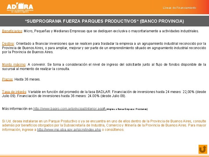 Líneas de Financiamiento “SUBPROGRAMA FUERZA PARQUES PRODUCTIVOS“ (BANCO PROVINCIA) Beneficiarios: Micro, Pequeñas y Medianas