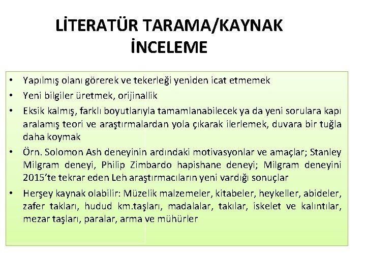 LİTERATÜR TARAMA/KAYNAK İNCELEME • Yapılmış olanı görerek ve tekerleği yeniden icat etmemek • Yeni