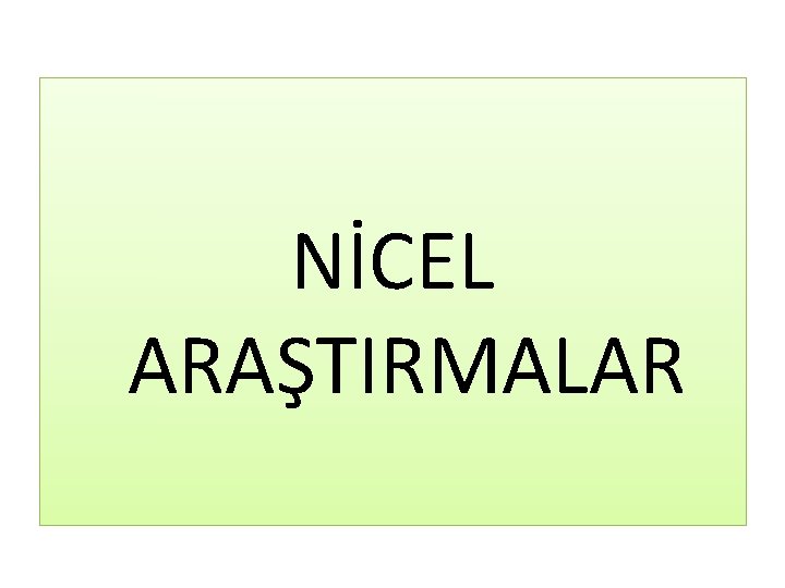 NİCEL ARAŞTIRMALAR 