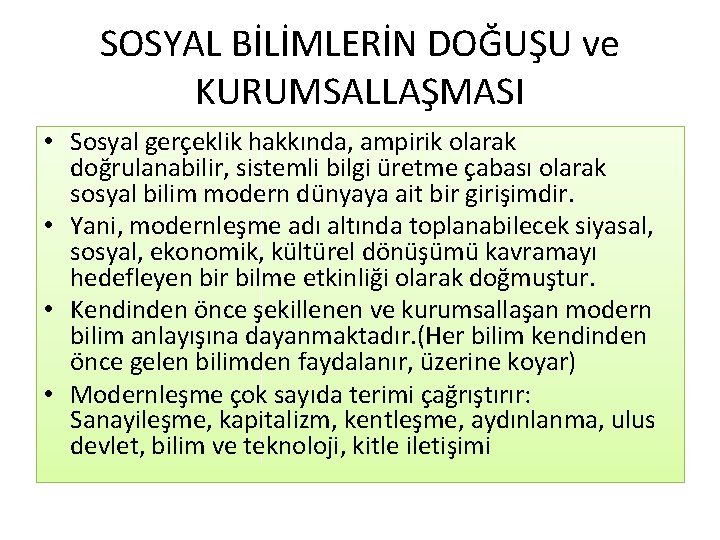 SOSYAL BİLİMLERİN DOĞUŞU ve KURUMSALLAŞMASI • Sosyal gerçeklik hakkında, ampirik olarak doğrulanabilir, sistemli bilgi