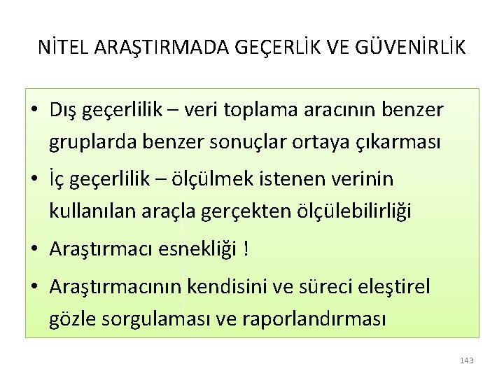 NİTEL ARAŞTIRMADA GEÇERLİK VE GÜVENİRLİK • Dış geçerlilik – veri toplama aracının benzer gruplarda