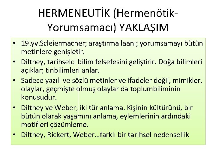 HERMENEUTİK (Hermenötik. Yorumsamacı) YAKLAŞIM • 19. yy. Scleiermacher; araştırma laanı; yorumsamayı bütün metinlere genişletir.