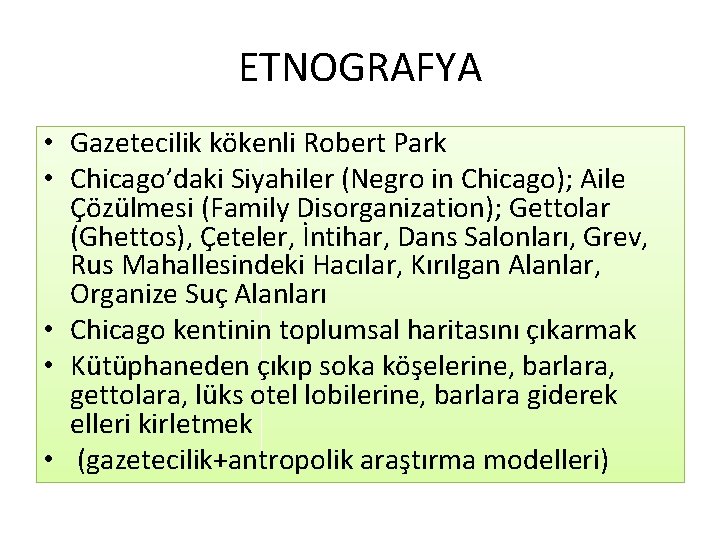 ETNOGRAFYA • Gazetecilik kökenli Robert Park • Chicago’daki Siyahiler (Negro in Chicago); Aile Çözülmesi