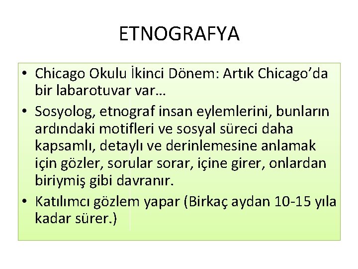 ETNOGRAFYA • Chicago Okulu İkinci Dönem: Artık Chicago’da bir labarotuvar var… • Sosyolog, etnograf