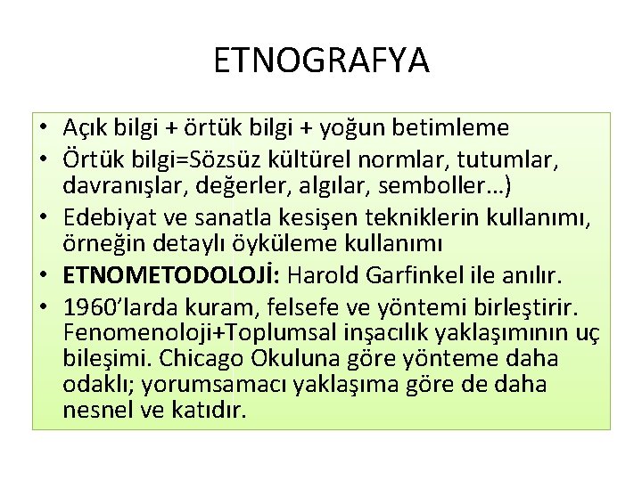 ETNOGRAFYA • Açık bilgi + örtük bilgi + yoğun betimleme • Örtük bilgi=Sözsüz kültürel