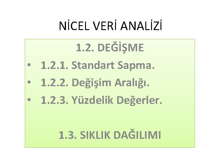 NİCEL VERİ ANALİZİ 1. 2. DEĞİŞME • 1. 2. 1. Standart Sapma. • 1.