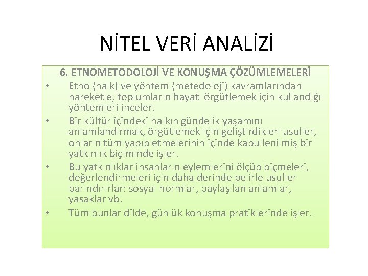 NİTEL VERİ ANALİZİ • • 6. ETNOMETODOLOJİ VE KONUŞMA ÇÖZÜMLEMELERİ Etno (halk) ve yöntem