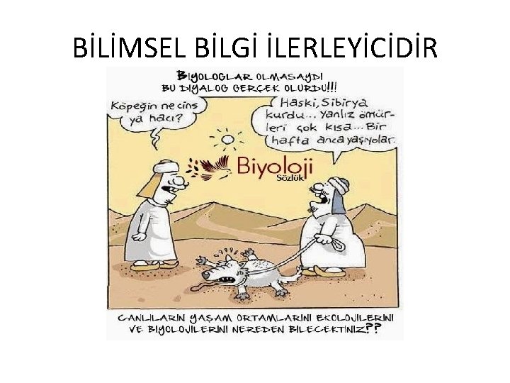 BİLİMSEL BİLGİ İLERLEYİCİDİR 