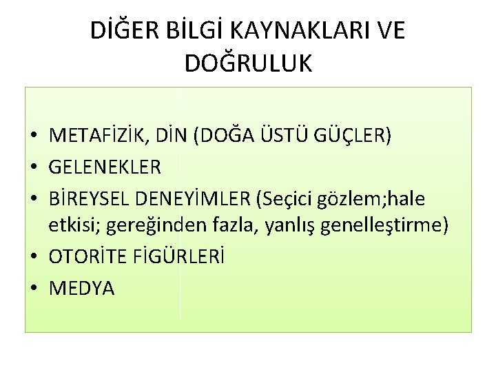 DİĞER BİLGİ KAYNAKLARI VE DOĞRULUK • METAFİZİK, DİN (DOĞA ÜSTÜ GÜÇLER) • GELENEKLER •