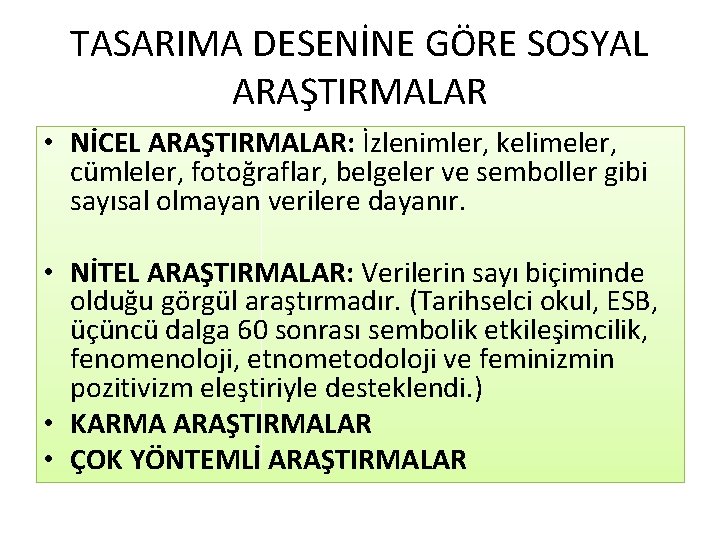 TASARIMA DESENİNE GÖRE SOSYAL ARAŞTIRMALAR • NİCEL ARAŞTIRMALAR: İzlenimler, kelimeler, cümleler, fotoğraflar, belgeler ve