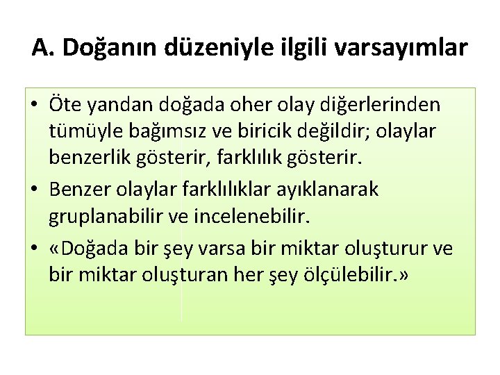 A. Doğanın düzeniyle ilgili varsayımlar • Öte yandan doğada oher olay diğerlerinden tümüyle bağımsız