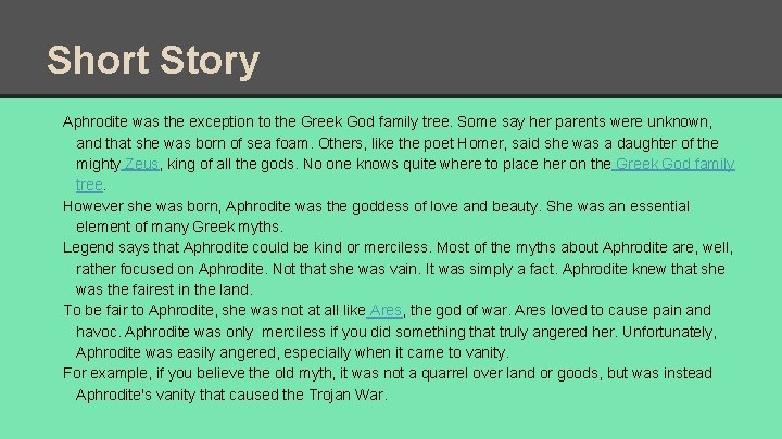 Short Story Aphrodite was the exception to the Greek God family tree. Some say