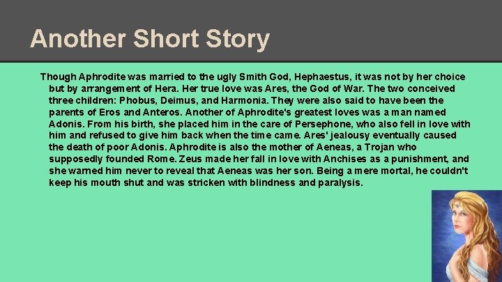 Another Short Story Though Aphrodite was married to the ugly Smith God, Hephaestus, it