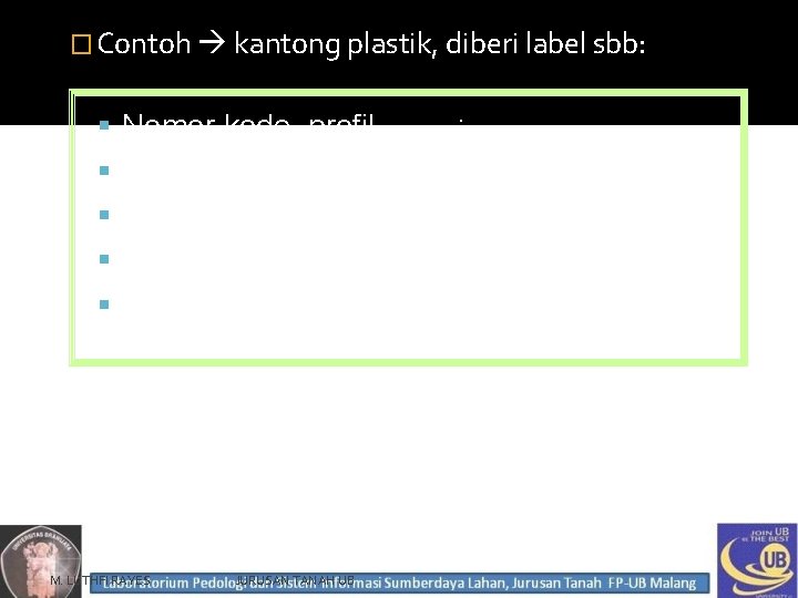 � Contoh kantong plastik, diberi label sbb: Nomor kode profil Tanggal pengambilan Simbol Horison