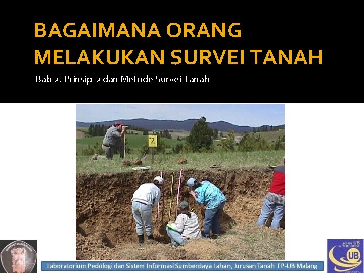 BAGAIMANA ORANG MELAKUKAN SURVEI TANAH Bab 2. Prinsip-2 dan Metode Survei Tanah 