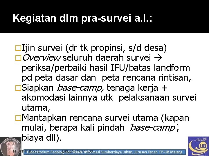 Kegiatan dlm pra-survei a. l. : �Ijin survei (dr tk propinsi, s/d desa) �Overview