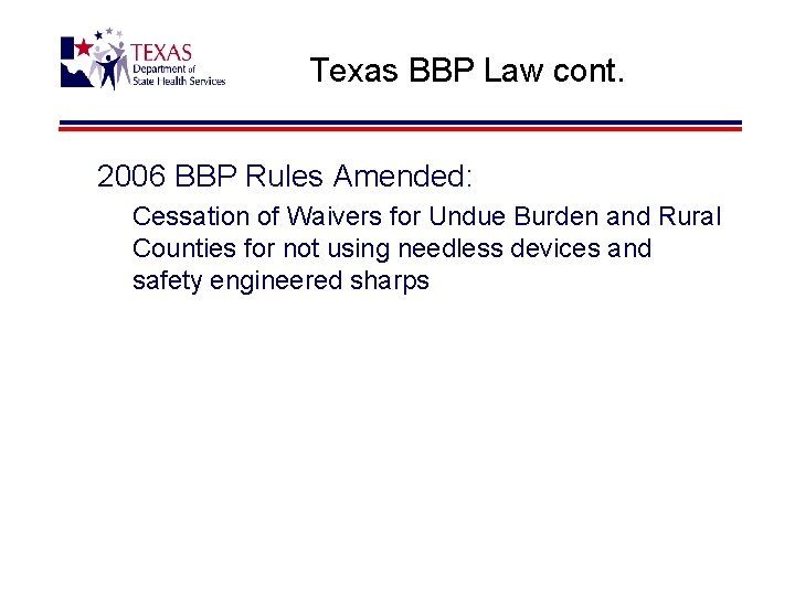 Texas BBP Law cont. 2006 BBP Rules Amended: Cessation of Waivers for Undue Burden