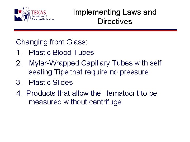 Implementing Laws and Directives Changing from Glass: 1. Plastic Blood Tubes 2. Mylar-Wrapped Capillary