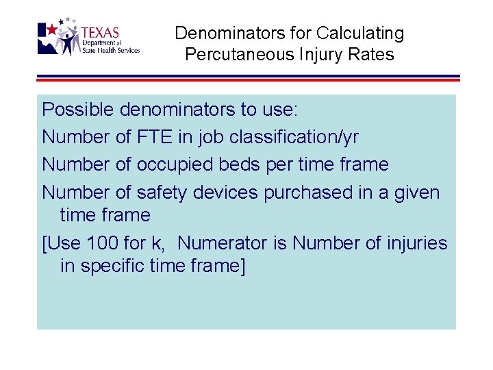 Denominators for Calculating Percutaneous Injury Rates Possible denominators to use: Number of FTE in