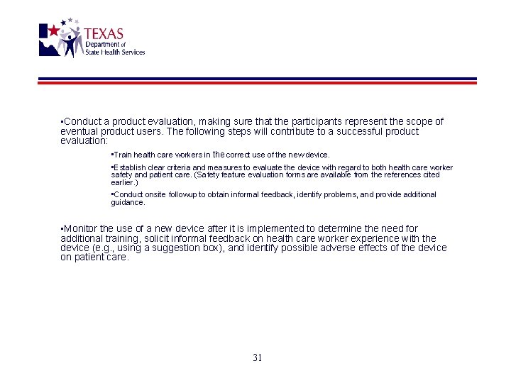  • Conduct a product evaluation, making sure that the participants represent the scope