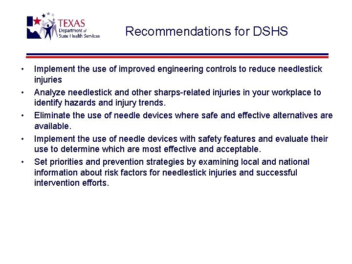 Recommendations for DSHS • • • Implement the use of improved engineering controls to