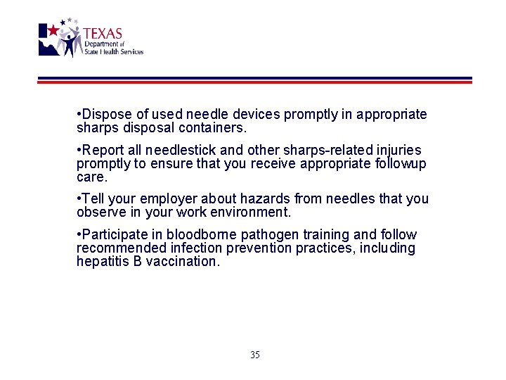  • Dispose of used needle devices promptly in appropriate sharps disposal containers. •