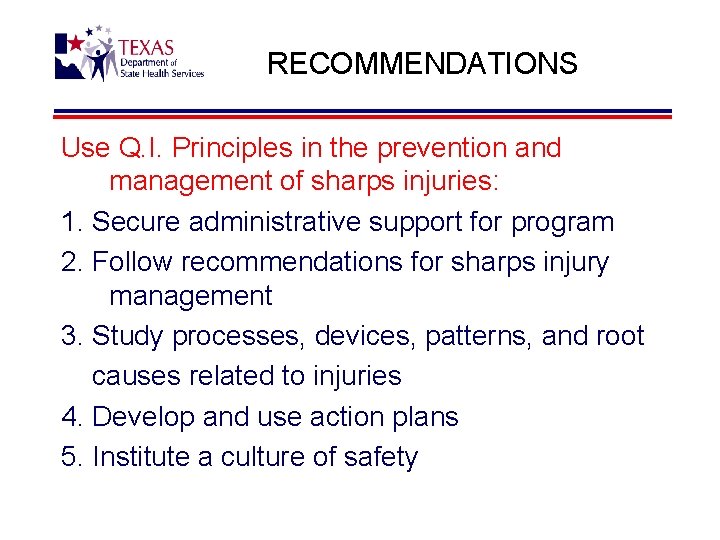 RECOMMENDATIONS Use Q. I. Principles in the prevention and management of sharps injuries: 1.