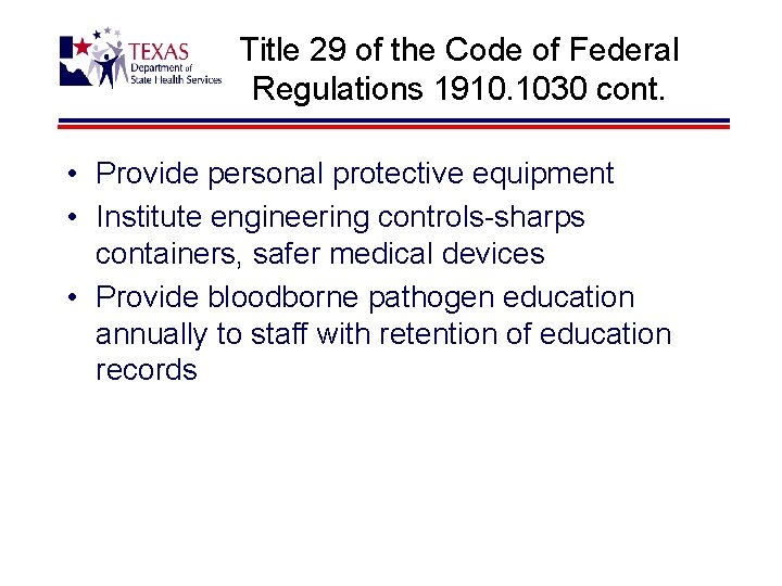 Title 29 of the Code of Federal Regulations 1910. 1030 cont. • Provide personal