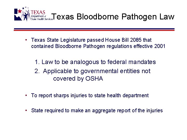 Texas Bloodborne Pathogen Law • Texas State Legislature passed House Bill 2085 that contained