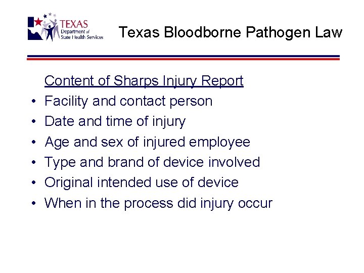 Texas Bloodborne Pathogen Law • • • Content of Sharps Injury Report Facility and