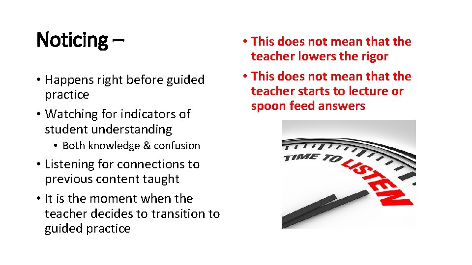 Noticing – • Happens right before guided practice • Watching for indicators of student