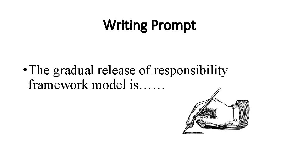 Writing Prompt • The gradual release of responsibility framework model is…… 