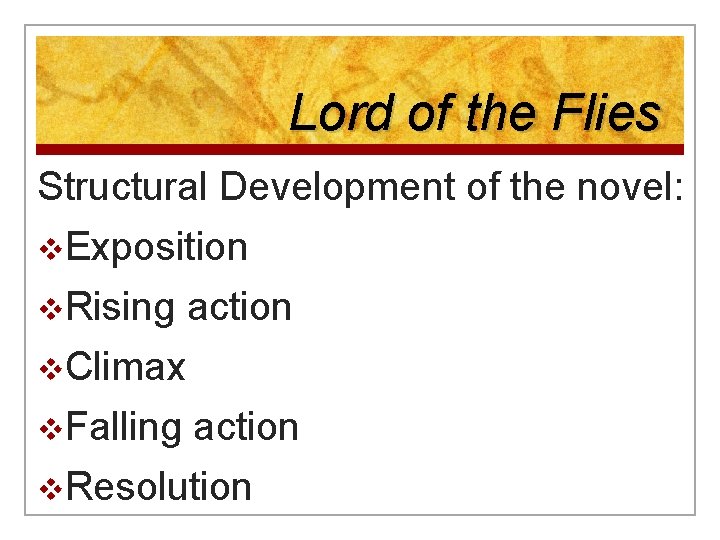 Lord of the Flies Structural Development of the novel: v. Exposition v. Rising action