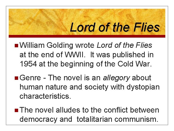 Lord of the Flies n William Golding wrote Lord of the Flies at the