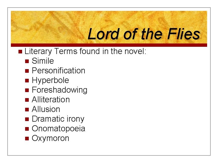 Lord of the Flies n Literary Terms found in the novel: n Simile n