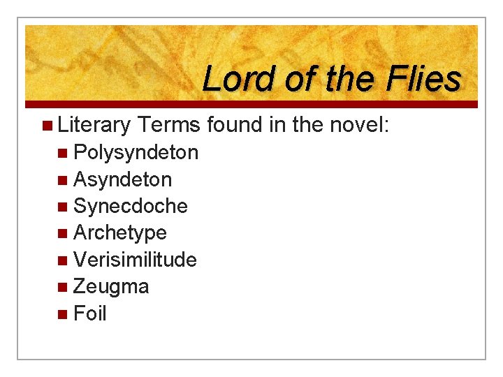 Lord of the Flies n Literary Terms found in the novel: n Polysyndeton n