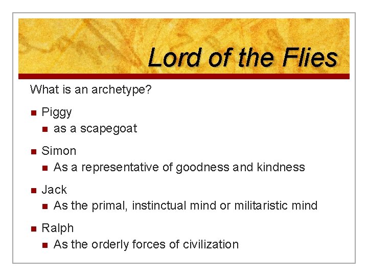 Lord of the Flies What is an archetype? n Piggy n as a scapegoat