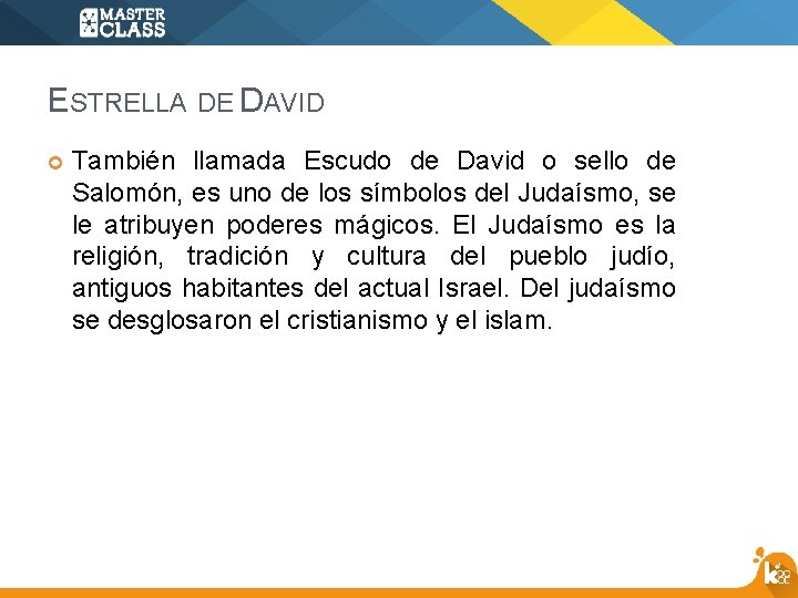 ESTRELLA DE DAVID También llamada Escudo de David o sello de Salomón, es uno