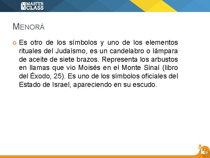 MENORÁ Es otro de los símbolos y uno de los elementos rituales del Judaísmo,