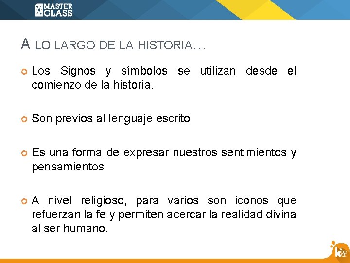 A LO LARGO DE LA HISTORIA… Los Signos y símbolos se utilizan desde el