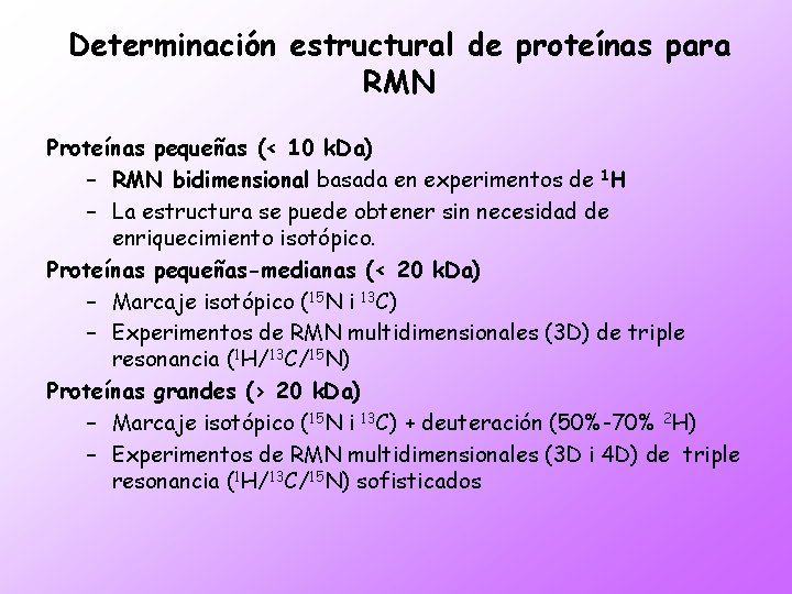 Determinación estructural de proteínas para RMN Proteínas pequeñas (< 10 k. Da) – RMN