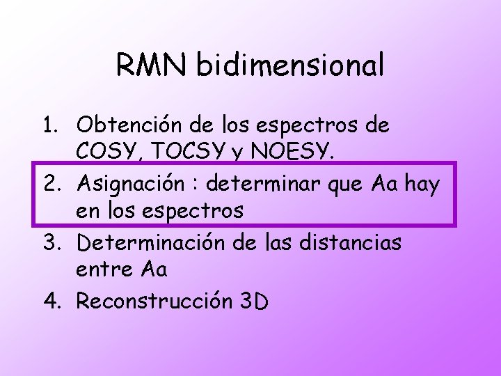 RMN bidimensional 1. Obtención de los espectros de COSY, TOCSY y NOESY. 2. Asignación