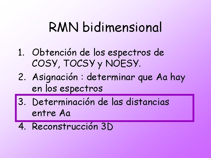 RMN bidimensional 1. Obtención de los espectros de COSY, TOCSY y NOESY. 2. Asignación