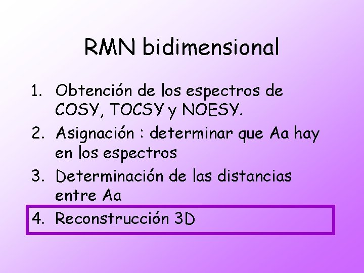 RMN bidimensional 1. Obtención de los espectros de COSY, TOCSY y NOESY. 2. Asignación